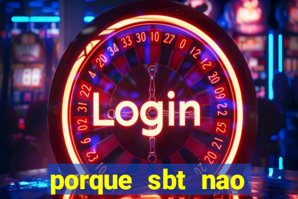 porque sbt nao pega na tv digital